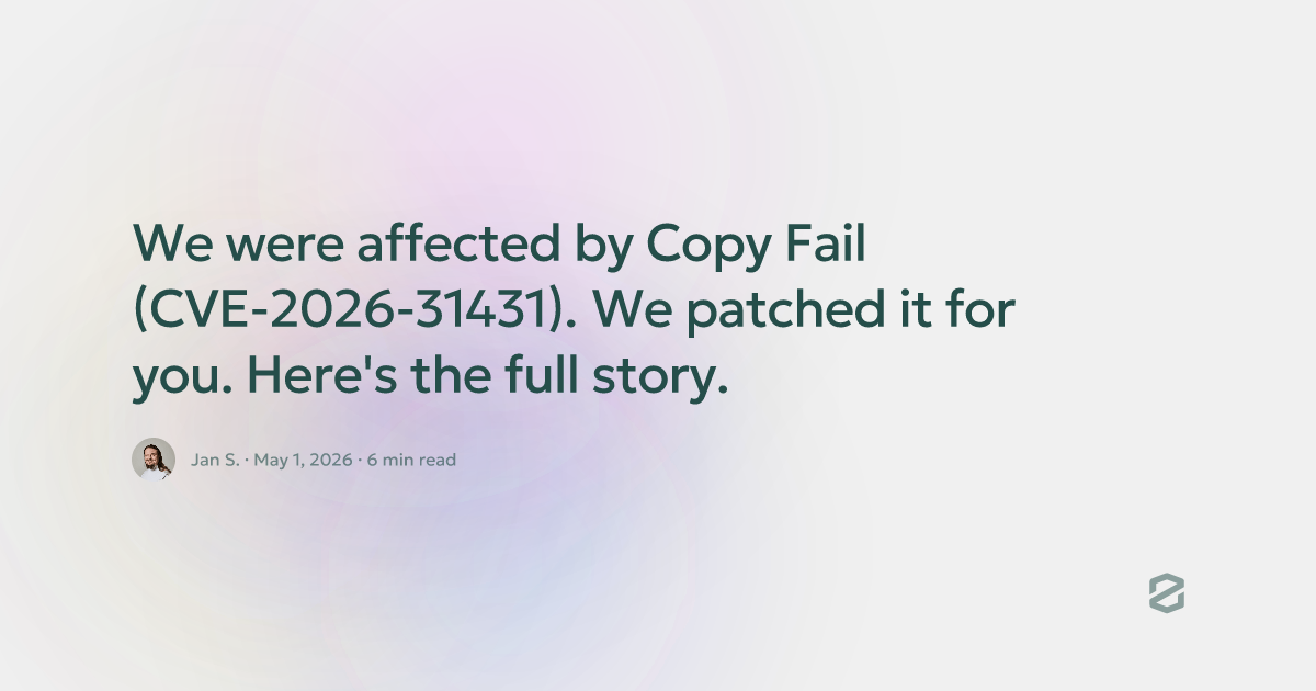 We were affected by Copy Fail (CVE-2026-31431). We patched it for you ...